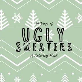 24 Days of Ugly Sweaters - A Coloring Book